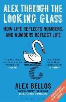 Alex Through the Looking-Glass: How Life Reflects Numbers, and Numbers Reflect Life - Alex Bellos - cover