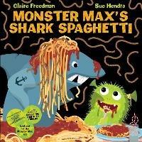 Monster Max’s Shark Spaghetti - Claire Freedman - cover
