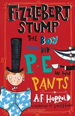 Fizzlebert Stump: The Boy Who Did P.E. in his Pants