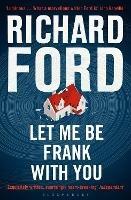 Let Me Be Frank With You: A Frank Bascombe Book - Richard Ford - cover