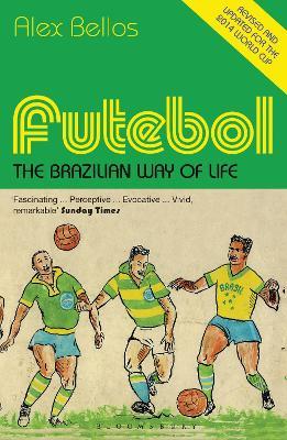 Futebol: The Brazilian Way of Life - Updated Edition - Alex Bellos - cover