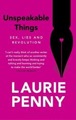 Unspeakable Things: Sex, Lies and Revolution