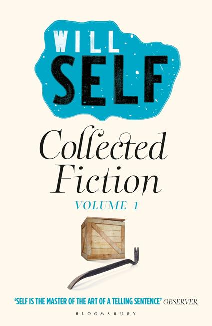 Will Self's Collected Fiction