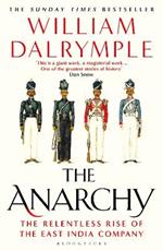 The Anarchy: The Relentless Rise of the East India Company