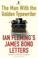 The Man with the Golden Typewriter: Ian Fleming's James Bond Letters - cover