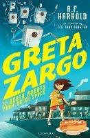 Greta Zargo and the Death Robots from Outer Space - A.F. Harrold - cover