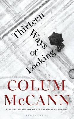 Thirteen Ways of Looking - Colum McCann - cover