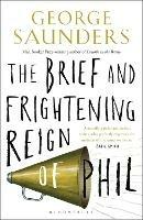 The Brief and Frightening Reign of Phil - George Saunders - cover