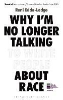 Why I'm No Longer Talking to White People About Race: The Sunday Times Bestseller