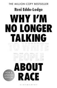 Libro in inglese Why I'm No Longer Talking to White People About Race: The #1 Sunday Times Bestseller Reni Eddo-Lodge