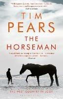 The Horseman: The West Country Trilogy - Tim Pears - cover
