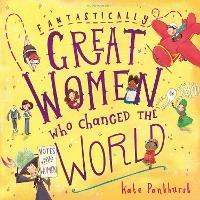 Fantastically Great Women Who Changed The World - Kate Pankhurst - cover