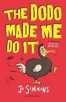 The Dodo Made Me Do It - Jo Simmons - cover