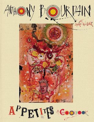 Appetites: A Cookbook - Anthony Bourdain - cover