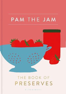 Pam the Jam: The Book of Preserves - Pam Corbin - cover
