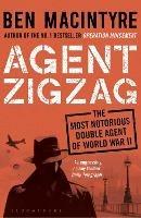 Agent Zigzag: The True Wartime Story of Eddie Chapman: Lover, Traitor, Hero, Spy - Ben Macintyre - cover