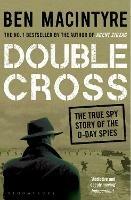 Double Cross: The True Story of The D-Day Spies - Ben Macintyre - cover