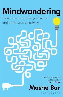 Mindwandering: How It Can Improve Your Mood and Boost Your Creativity - Moshe Bar - cover