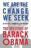 We Are the Change We Seek: The Speeches of Barack Obama - E.J. Dionne Jr.,Joy-Ann Reid - cover