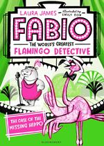 Fabio The World's Greatest Flamingo Detective: The Case of the Missing Hippo