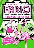 Fabio The World's Greatest Flamingo Detective: The Case of the Missing Hippo