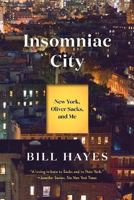 Insomniac City: New York, Oliver Sacks, and Me - Bill Hayes - cover