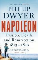 Napoleon: Passion, Death and Resurrection 1815–1840