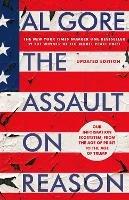 The Assault on Reason: Our Information Ecosystem, from the Age of Print to the Age of Trump - Al Gore - cover