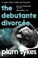 The Debutante Divorcee - Plum Sykes - cover