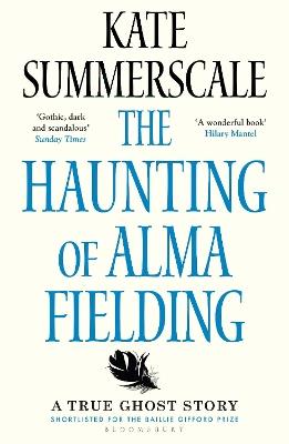 The Haunting of Alma Fielding: SHORTLISTED FOR THE BAILLIE GIFFORD PRIZE 2020 - Kate Summerscale - cover