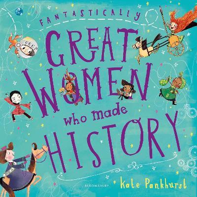 Fantastically Great Women Who Made History: Gift Edition - Kate Pankhurst - cover