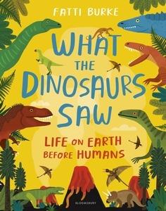 What the Dinosaurs Saw: Life on Earth Before Humans - Fatti Burke - cover