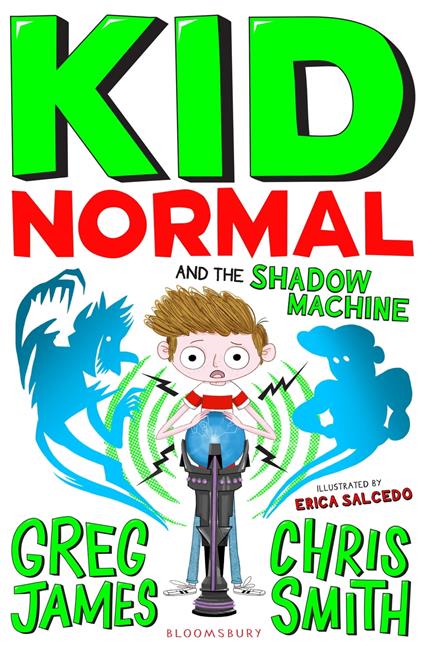 Kid Normal and the Shadow Machine - Mr Greg James,Chris Smith,Erica Salcedo - ebook
