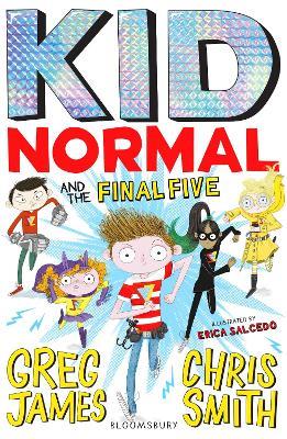 Kid Normal and the Final Five: Kid Normal 4 - Greg James,Chris Smith - cover