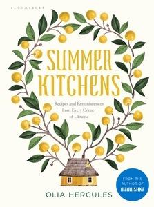 Summer Kitchens: Recipes and Reminiscences from Every Corner of Ukraine - Olia Hercules - cover