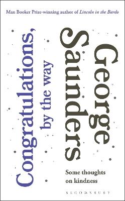 Congratulations, by the way: Some Thoughts on Kindness - George Saunders - cover