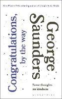 Congratulations, by the way: Some Thoughts on Kindness - George Saunders - cover