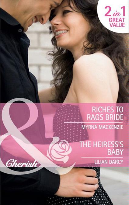 Riches To Rags Bride / The Heiress's Baby: Riches to Rags Bride / The Heiress's Baby (Mills & Boon Cherish)