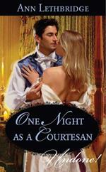 One Night As A Courtesan (Mills & Boon Historical Undone)