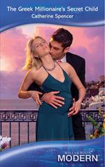 The Greek Millionaire's Secret Child (Mills & Boon Modern)