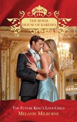 The Future King's Love-Child (The Royal House of Karedes, Book 4)