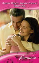 Outback Heiress, Surprise Proposal (Mills & Boon Romance)