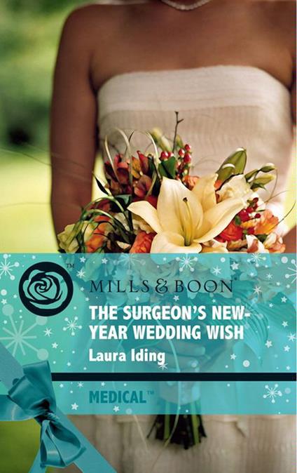 The Surgeon's New-Year Wedding Wish (Cedar Bluff Hospital, Book 3) (Mills & Boon Medical)
