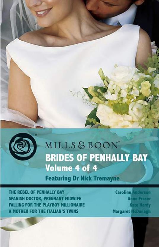 The Rebel Of Penhally Bay / Spanish Doctor, Pregnant Midwife / Falling For The Playboy Millionaire / A Mother For The Italian's Twins (Mills & Boon Romance)