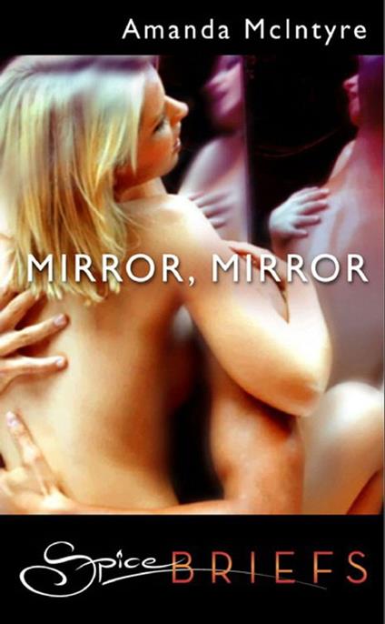 Mirror, Mirror (Mills & Boon Spice)