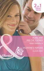 Plain Jane And The Playboy / Valentine's Fortune: Plain Jane and the Playboy (Fortunes of Texas: Return to Red Rock) / Valentine's Fortune (Fortunes of Texas: Return to Red Rock) (Mills & Boon Cherish)