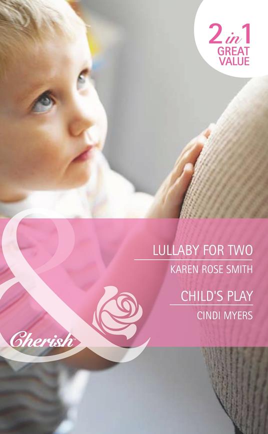 Lullaby For Two / Child's Play: Lullaby for Two (The Baby Experts) / Child's Play (Bundles of Joy) (Mills & Boon Cherish)