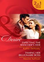 Expecting The Rancher's Heir / Taming Her Billionaire Boss: Expecting the Rancher's Heir (Dynasties: The Jarrods) / Taming Her Billionaire Boss (Dynasties: The Jarrods) (Mills & Boon Desire)