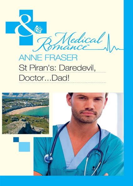St Piran's: Daredevil, Doctor…Dad! (Mills & Boon Medical)