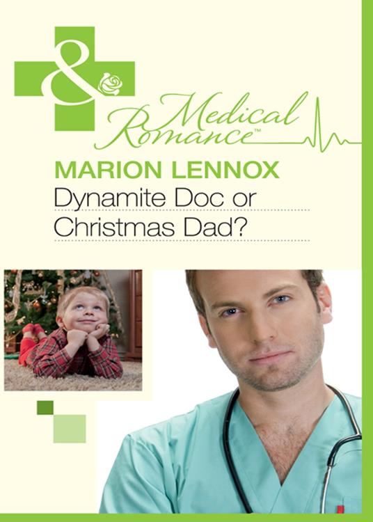 Dynamite Doc or Christmas Dad? (Mills & Boon Medical)